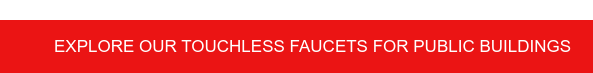Explore our touchless faucets for public buildings
