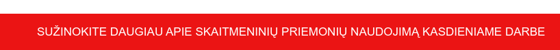 SUŽINOKITE DAUGIAU APIE SKAITMENINIŲ PRIEMONIŲ NAUDOJIMĄ KASDIENIAME DARBE
