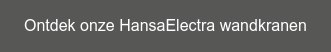 Ontdek onze HansaElectra wandkranen