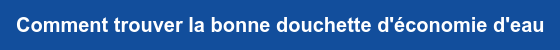 Comment trouver la bonne douchette d'économie d'eau