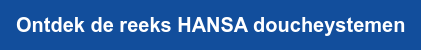 Ontdek de reeks HANSA doucheystemen