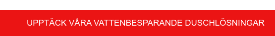 Upptäck våra vattenbesparande duschlösningar