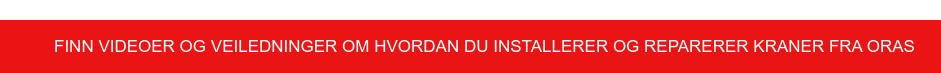 Finn videoer og veiledninger om hvordan du installerer og reparerer kraner fra  Oras&nbsp;