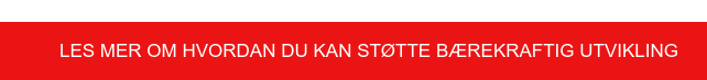 LES MER OM HVORDAN DU KAN STØTTE BÆREKRAFTIG UTVIKLING&nbsp;