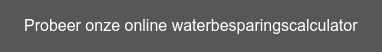 Probeer onze online waterbesparingscalculator
