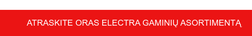 Atraskite Oras Electra gaminių asortimentą