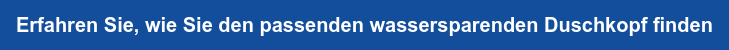 Erfahren Sie, wie Sie den passenden wassersparenden Duschkopf finden