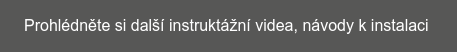 Prohlédněte si další instruktážní videa, návody k instalaci&nbsp;