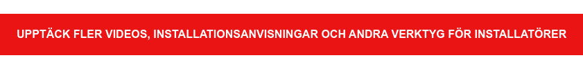 Upptäck fler videos, installationsanvisningar och andra verktyg för  installatörer