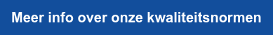 Meer info over onze kwaliteitsnormen