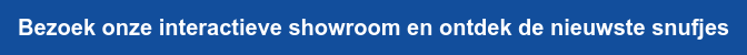 Bezoek onze interactieve showroom en ontdek de nieuwste snufjes
