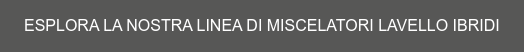 ESPLORA LA NOSTRA LINEA DI MISCELATORI LAVELLO IBRIDI