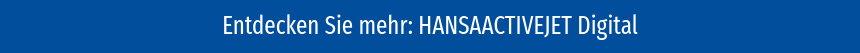 Entdecken Sie mehr: HANSAACTIVEJET Digital