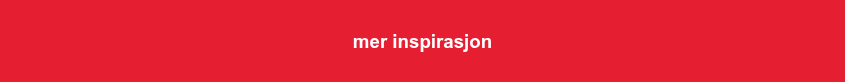 <h3 style="font-weight: bold;">mer inspirasjon</h3>