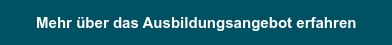 Mehr über das Ausbildungsangebot erfahren