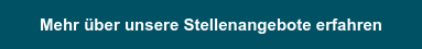 Mehr über unsere Stellenangebote erfahren