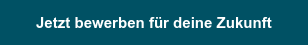 Jetzt bewerben für deine Zukunft