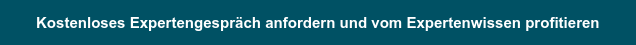 Kostenloses Expertengespräch anfordern und vom Expertenwissen profitieren