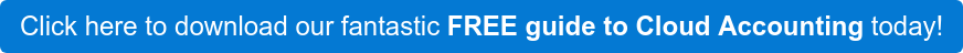 Click here to download our fantastic FREE guide to Cloud Accounting today!