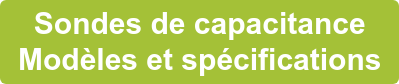 Sondes de capacitance Modèles et spécifications
