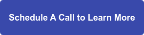 Schedule A Call to Learn More