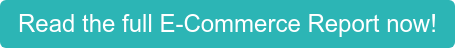 Read the full E-Commerce Report now!