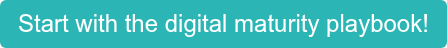 Start with the digital maturity playbook!