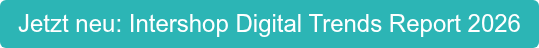 Jetzt neu: Intershop Digital Trends Report 2026