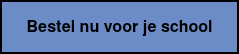 Bestel nu voor je school