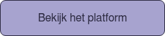Bekijk het platform