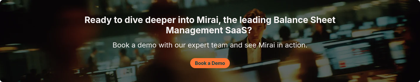Ready to dive deeper into Mirai, the leading Balance Sheet Management SaaS?&nbsp;