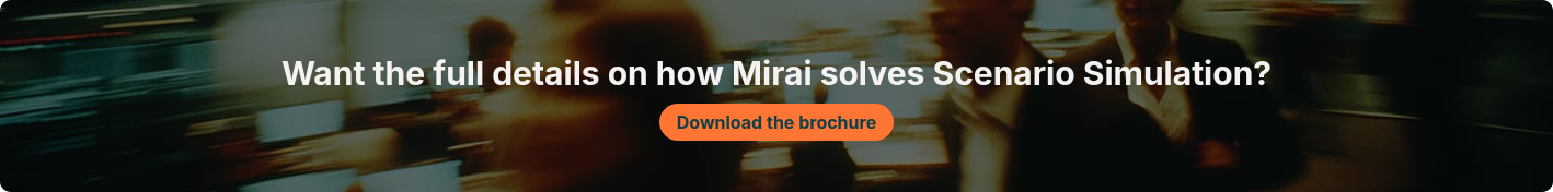 Want the full details on how Mirai solves Scenario Simulation?