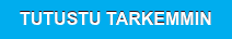 TUTUSTU TARKEMMIN