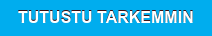 TUTUSTU TARKEMMIN