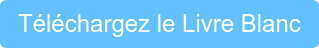 Téléchargez le Livre Blanc