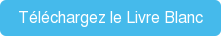 Téléchargez le Livre Blanc