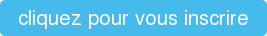 cliquez pour vous inscrire
