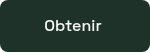 <p>Obtenir&nbsp;</p>