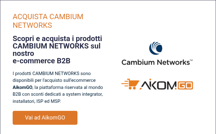 ACQUISTA CAMBIUM NETWORKS &nbsp; Scopri e acquista i prodotti CAMBIUM NETWORKS sul nostro e-commerce B2B &nbsp; I prodotti CAMBIUM NETWORKS sono disponibili per l'acquisto sull'ecommerce AikomGO, la piattaforma riservata&nbsp;al mondo B2B con sconti dedicati a system integrator, installatori, ISP ed MSP.