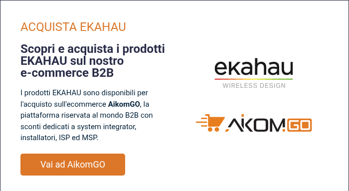 ACQUISTA EKAHAU &nbsp; Scopri e acquista i prodotti EKAHAU sul nostro e-commerce B2B &nbsp; I prodotti EKAHAU sono disponibili per l'acquisto sull'ecommerce AikomGO, la piattaforma riservata&nbsp;al mondo B2B con sconti dedicati a system integrator, installatori, ISP ed MSP.
