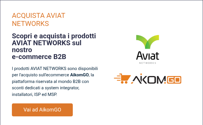 ACQUISTA AVIAT NETWORKS &nbsp; Scopri e acquista i prodotti AVIAT NETWORKS sul nostro e-commerce B2B &nbsp; I prodotti AVIAT NETWORKS sono disponibili per l'acquisto sull'ecommerce AikomGO, la piattaforma riservata&nbsp;al mondo B2B con sconti dedicati a system integrator, installatori, ISP ed MSP.