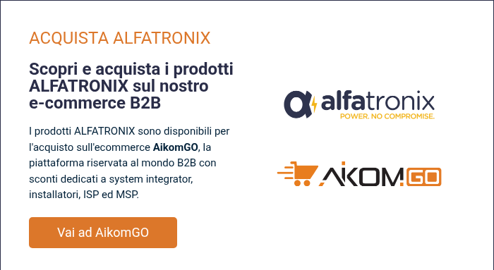 ACQUISTA ALFATRONIX &nbsp; Scopri e acquista i prodotti ALFATRONIX sul nostro e-commerce B2B &nbsp; I prodotti ALFATRONIX sono disponibili per l'acquisto sull'ecommerce AikomGO, la piattaforma riservata&nbsp;al mondo B2B con sconti dedicati a system integrator, installatori, ISP ed MSP.