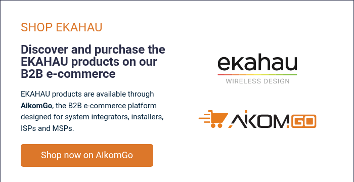 SHOP EKAHAU &nbsp; Discover and purchase the EKAHAU products on our B2B e-commerce &nbsp; EKAHAU products are available through AikomGO, the B2B e-commerce platform designed for system integrators, installers, ISPs and MSPs.