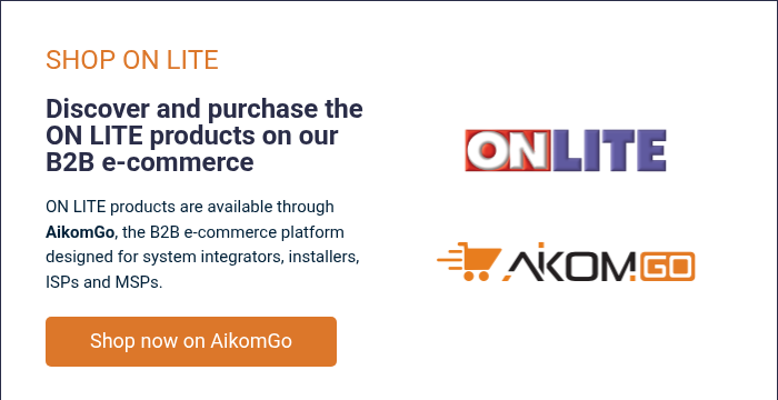 SHOP ON LITE &nbsp; Discover and purchase the ON LITE products on our B2B e-commerce &nbsp; ON LITE products are available through AikomGo, the B2B e-commerce platform designed for system integrators, installers, ISPs and MSPs.