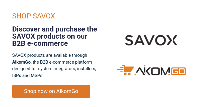 SHOP SAVOX &nbsp; Discover and purchase the SAVOX products on our B2B e-commerce &nbsp; SAVOX products are available through AikomGo, the B2B e-commerce platform designed for system integrators, installers, ISPs and MSPs.