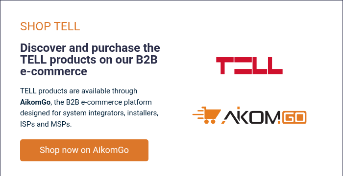 SHOP TELL &nbsp; Discover and purchase the TELL products on our B2B e-commerce &nbsp; TELL products are available through AikomGo, the B2B e-commerce platform designed for system integrators, installers, ISPs and MSPs.