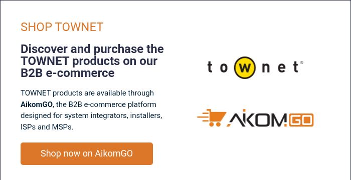 SHOP TOWNET &nbsp; Discover and purchase the TOWNET products on our B2B e-commerce &nbsp; TOWNET products are available through AikomGO, the B2B e-commerce platform designed for system integrators, installers, ISPs and MSPs.