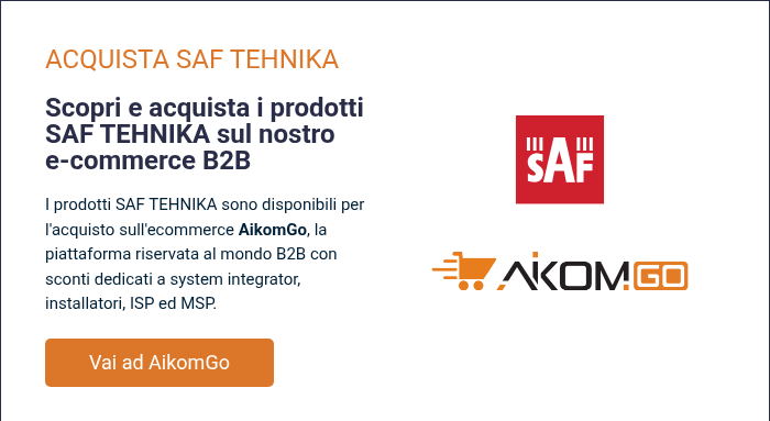 ACQUISTA SAF TEHNIKA &nbsp; Scopri e acquista i prodotti SAF TEHNIKA sul nostro e-commerce B2B &nbsp; I prodotti SAF TEHNIKA sono disponibili per l'acquisto sull'ecommerce AikomGo, la piattaforma riservata&nbsp;al mondo B2B con sconti dedicati a system integrator, installatori, ISP ed MSP.
