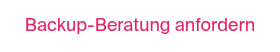 Backup-Beratung anfordern