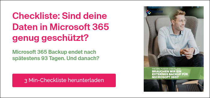 Checkliste: Sind deine Daten in Microsoft 365 genug geschützt?   Microsoft 365 Backup endet nach spätestens 93 Tagen. Und danach?    